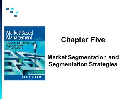 Chapter Five Market Segmentation and Segmentation Strategies.