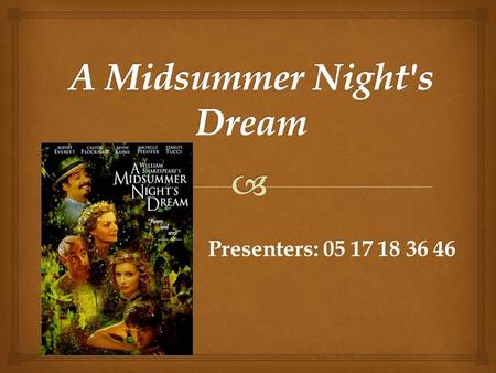 Presenters: 05 17 18 36 46. overview Introduction of author Video Character list Summary of the novel Book quotes Main clue A Midsumme r Night's Dream.