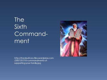 The Sixth Command- ment  /2007/07/10-commandments-of- supporting-your-family.jpg.