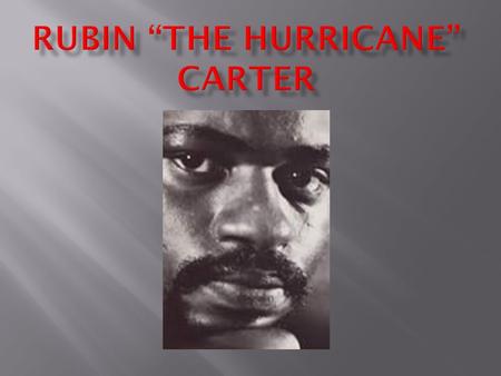 Rubin “The Hurricane” Carter