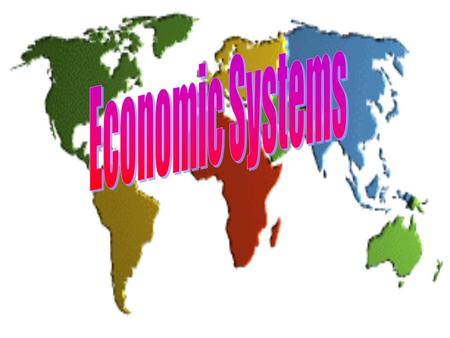 Traditional Economies Found in rural, developing nations Customs govern the economic decisions Technology is not readily available Farming, hunting,