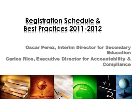 Oscar Perez, Interim Director for Secondary Education Carlos Rios, Executive Director for Accountability & Compliance.
