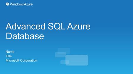 Advanced SQL Azure Database Name Title Microsoft Corporation.