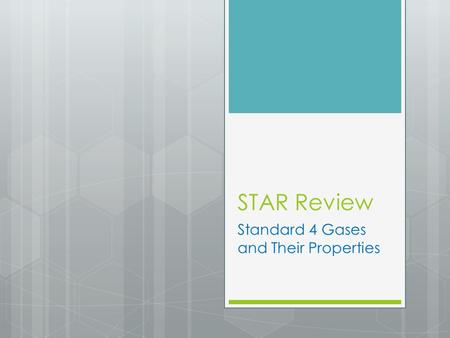 STAR Review Standard 4 Gases and Their Properties.