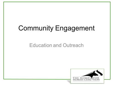 Community Engagement Education and Outreach. Defining “community” for your needs AudienceTypeFrequencyMediaPurpose StaffMeetingWeeklyLiveShare status,