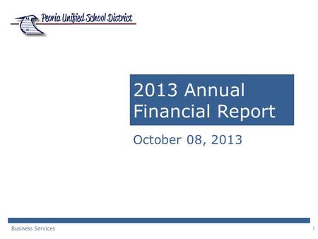 1 2013 Annual Financial Report October 08, 2013 Business Services.