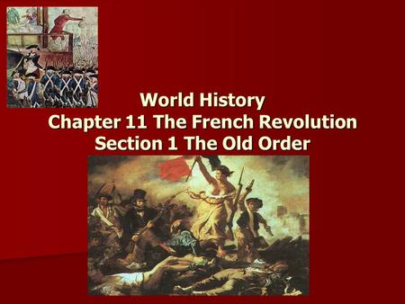 World History Chapter 11 The French Revolution Section 1 The Old Order.