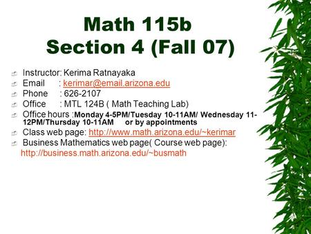 Math 115b Section 4 (Fall 07)  Instructor: Kerima Ratnayaka     Phone : 626-2107  Office :