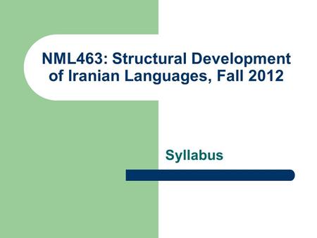 NML463: Structural Development of Iranian Languages, Fall 2012 Syllabus.