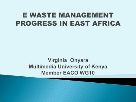  The East African Communications Organization (EACO) is an inter- governmental organization established by ICT regulators and operators from the East.