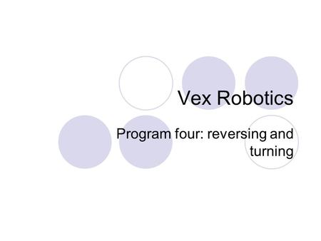Vex Robotics Program four: reversing and turning.
