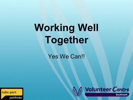 Working Well Together Yes We Can!!. Aim: To develop a better understanding of how residents can work together to make a difference in their communities.