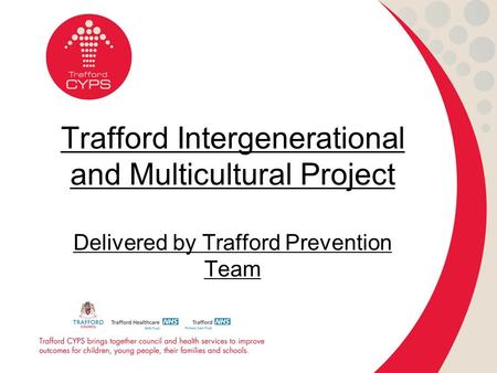 Trafford Intergenerational and Multicultural Project Delivered by Trafford Prevention Team.