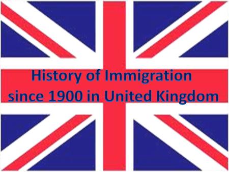  Immigrants have been a long presence in the British Isles  In the 19th and 20th centuries a kaleidoscopic variety of immigrants arrived: Germans, Italians,