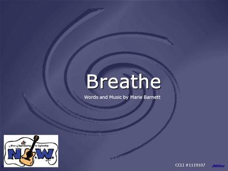 Breathe Words and Music by Marie Barnett CCLI #1119107.