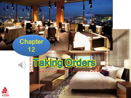 Chapter 12 Chapter 12 Ch12 Taking Orders Learning Objectives Practice common expressions for taking orders Know different types of foods at restaurants.
