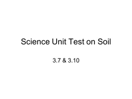 Science Unit Test on Soil 3.7 & 3.10. The carrying of weathered pieces of rock by wind, water, and gravity is 1.weathering 2.erosion 3.evaporation 1234567891011121314151617181920.