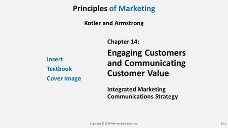 Principles of Marketing Kotler and Armstrong Insert Textbook Cover Image Chapter 14: Engaging Customers and Communicating Customer Value Integrated Marketing.