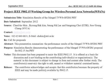 Doc.: IEEE 802.15-12-0499-00-004m SubmissionSlide 1 September 2012 Project: IEEE P802.15 Working Group for Wireless Personal Area Networks(WPANs) Submission.
