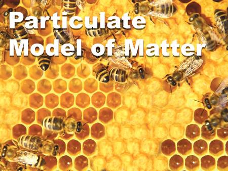 Particulate Model of Matter. 22.1 What Matter is Made Up of What is matter made up of? Ancient Greek philosophers thought that matter was made up of fire,