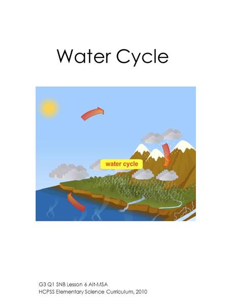 Water Cycle G3 Q1 SNB Lesson 6 Alt-MSA HCPSS Elementary Science Curriculum, 2010.