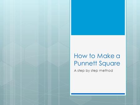 How to Make a Punnett Square A step by step method.