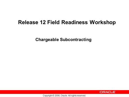 Release 12 Field Readiness Workshop