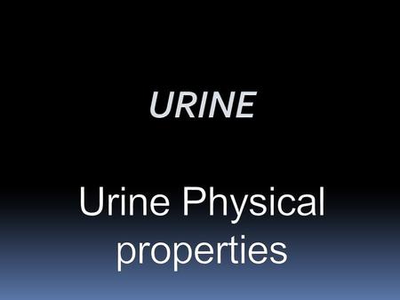 URINE Urine Physical properties