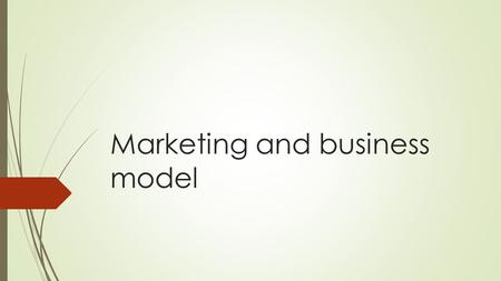 Marketing and business model