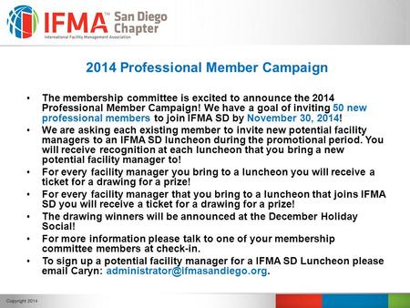 2014 Professional Member Campaign The membership committee is excited to announce the 2014 Professional Member Campaign! We have a goal of inviting 50.