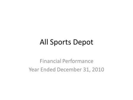 All Sports Depot Financial Performance Year Ended December 31, 2010.