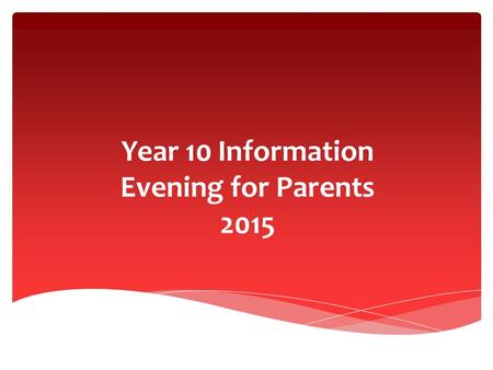 Year 10 Information Evening for Parents 2015.  Key personnel  Information about Key Stage four  Relevance of good attendance  Key dates  Work Experience.