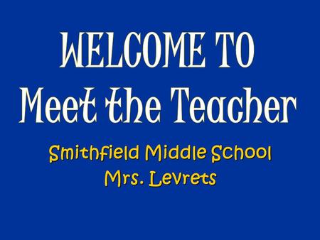 Smithfield Middle School Mrs. Levrets. Textbooks -Class set of textbooks -Extra resources will be available on my webpage throughout the year! Supplies.