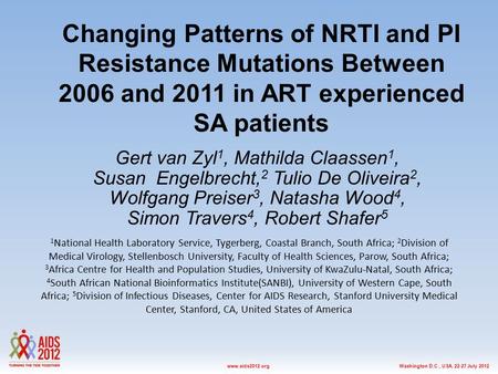 Washington D.C., USA, 22-27 July 2012www.aids2012.org Changing Patterns of NRTI and PI Resistance Mutations Between 2006 and 2011 in ART experienced SA.