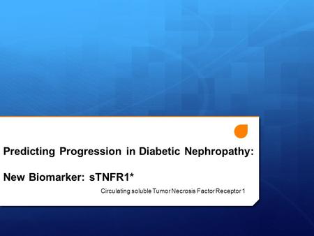 Predicting Progression in Diabetic Nephropathy: New Biomarker: sTNFR1* Circulating soluble Tumor Necrosis Factor Receptor 1.