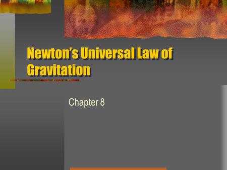 Newton’s Universal Law of Gravitation Chapter 8. Gravity What is it? The force of attraction between any two masses in the universe. It decreases with.