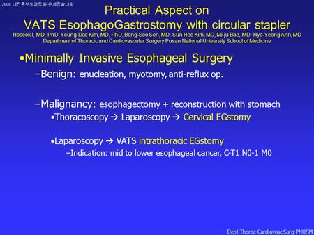 2008 대한흉부외과학회 - 춘계학술대회 Dept Thorac Cardiovasc Surg PNUSM Practical Aspect on VATS EsophagoGastrostomy with circular stapler Hoseok I, MD, PhD, Young-Dae.