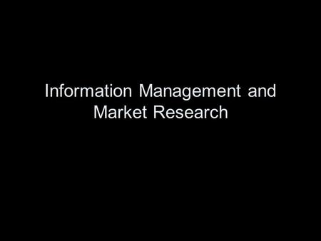 Information Management and Market Research. Marketing Research Links…. Consumer, Customer, and Public Marketer through information Marketing Research: