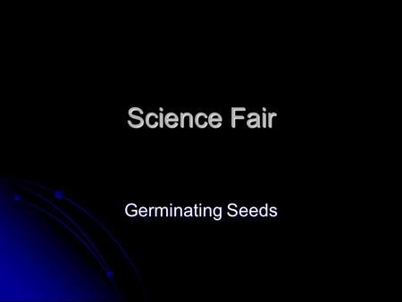 Science Fair Germinating Seeds.