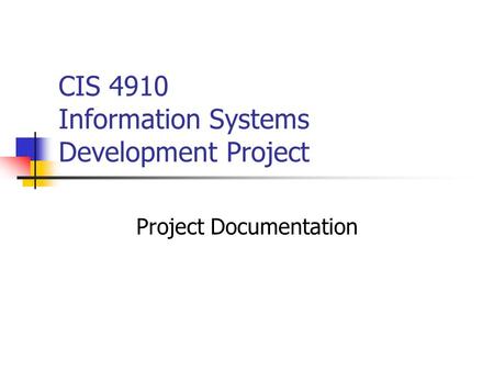 CIS 4910 Information Systems Development Project Project Documentation.