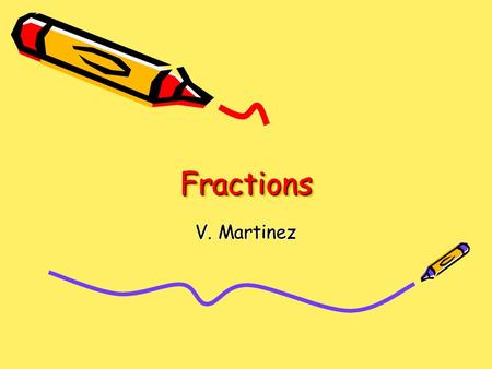 Fractions V. Martinez.