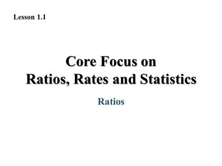 Core Focus on Ratios, Rates and Statistics