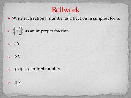 Bellwork Write each rational number as a fraction in simplest form.
