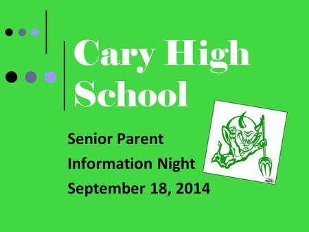Cary High School Senior Parent Information Night September 18, 2014.