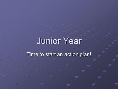 Junior Year Time to start an action plan!. SAT/ACT Colleges use the SAT and ACT exam as a factor for admissions into their universities. So why take the.