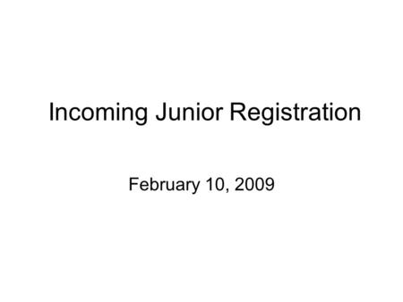 Incoming Junior Registration February 10, 2009. Graduation Requirements & College Admission Recommendations Refer to the green Course Planning Guide page.