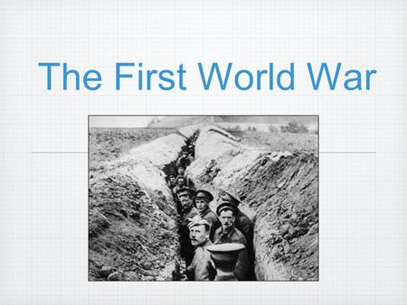The First World War. Causes of WWI The AlliesNeutralThe Central Powers.