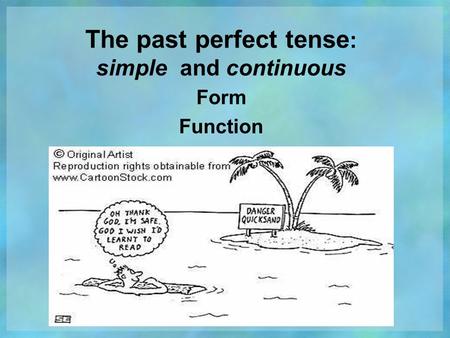The past perfect tense: simple and continuous