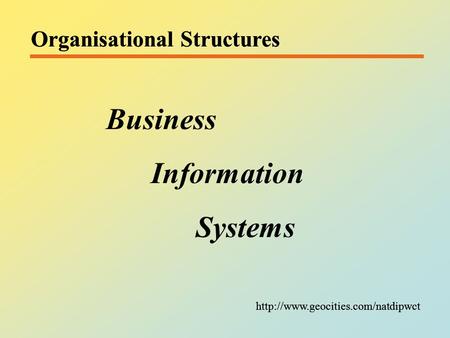 Organisational Structures  Organisational Structures Business Information Systems