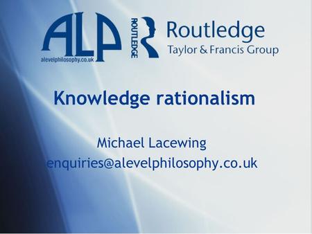 Knowledge rationalism Michael Lacewing